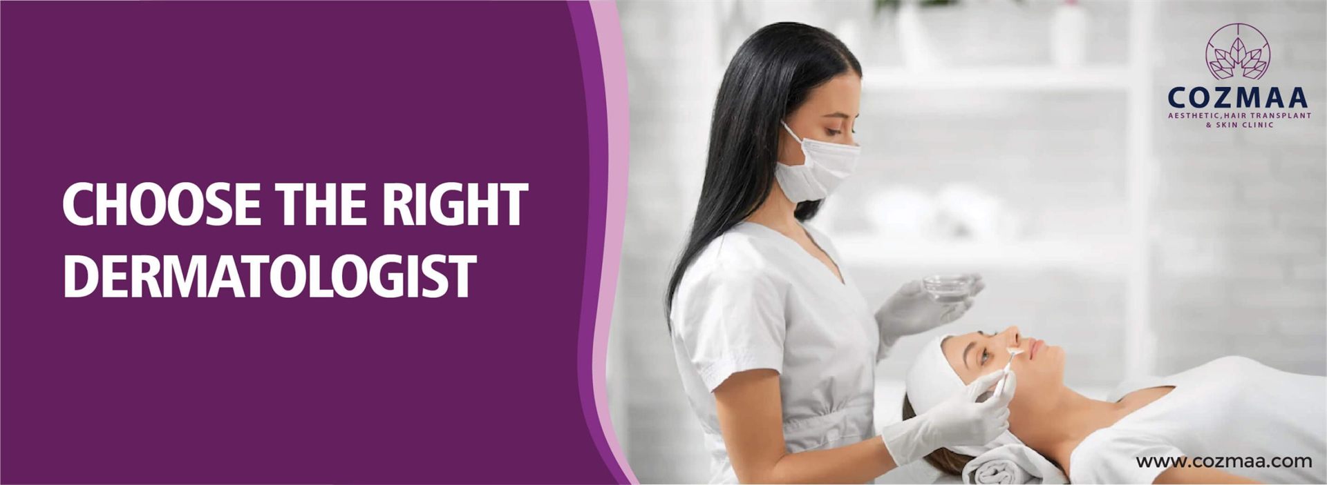 Why choosing the right dermatologist is important?